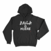 Baila O Muere Unisex Hoodie Black