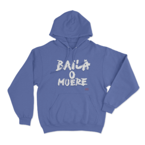 Baila O Muere Unisex Hoodie Blue
