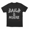 Baila O Muere Unisex T Shirt Black