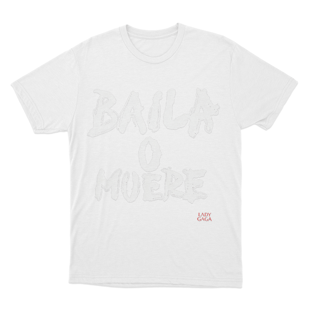 Baila O Muere Unisex T Shirt White Baila O Muere Unisex T Shirt White